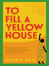 Cover image for To Fill a Yellow House